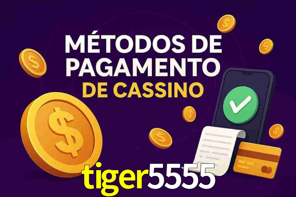 Métodos de Pagamento no tiger5555